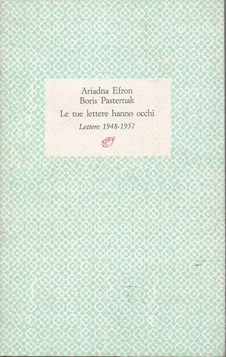 Boris Pasternak Le tue lettere hanno occhi