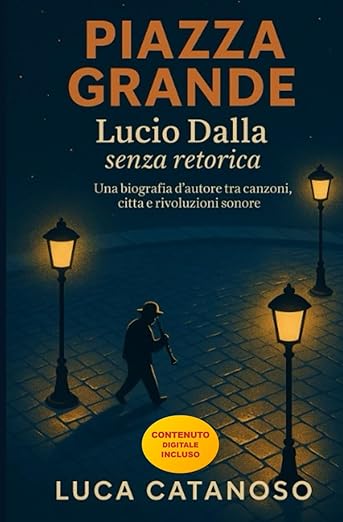 Piazza Grande: Lucio Dalla senza retorica