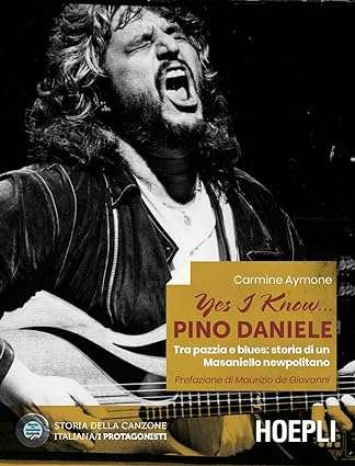 Yes I Know... Pino Daniele. Tra pazzia e blues: storia di un Masaniello newpolitano