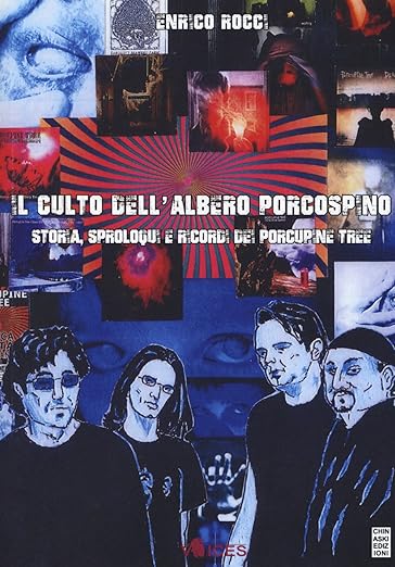 Il culto dell'albero porcospino. Storia, sproloqui e ricordi dei Porcupine Tree